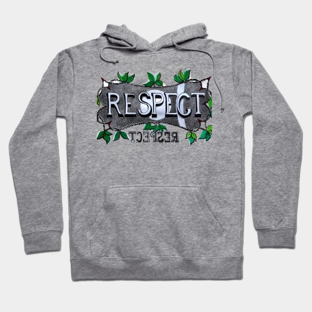 Respect is given and earned Hoodie by SeanKalleyArt